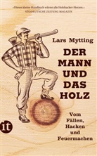 Lars Mytting - Der Mann und das Holz