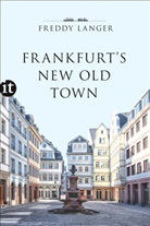 Freddy Langer - Frankfurt's New Old Town