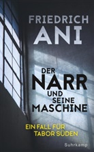 Friedrich Ani - Der Narr und seine Maschine