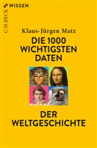 Klaus-Jürgen Matz - Die 1000 wichtigsten Daten der Weltgeschichte