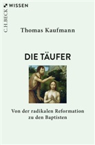 Thomas Kaufmann - Die Täufer