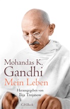 Mahatma Gandhi, Mohandas K Gandhi, Mohandas K. Gandhi, Ilij Trojanow, Ilija Trojanow - Mein Leben