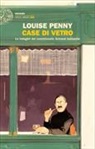 Louise Penny - Case di vetro