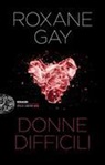 Roxane Gay - Donne difficili