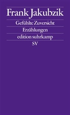 Frank Jakubzik - Gefühlte Zuversicht