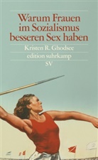 Kristen R Ghodsee, Kristen R. Ghodsee - Warum Frauen im Sozialismus besseren Sex haben