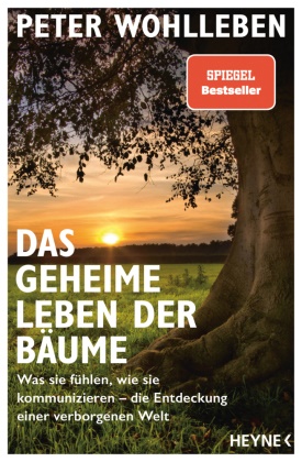 Peter Wohlleben - Das geheime Leben der Bäume - Was sie fühlen, wie sie kommunizieren - die Entdeckung einer verborgenen Welt