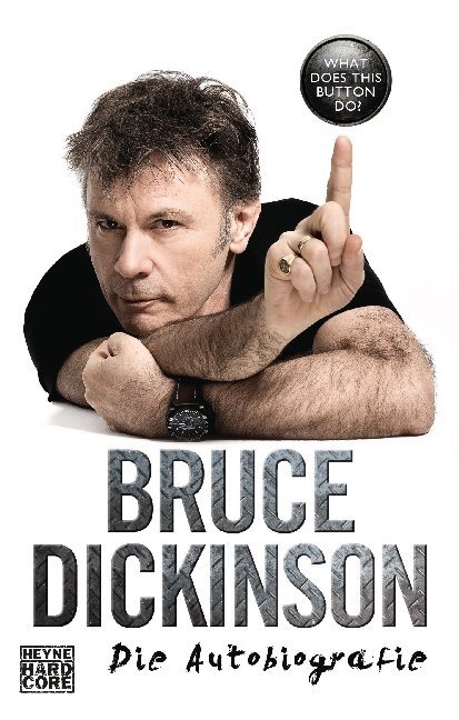 Bruce Dickinson - What Does This Button Do? - Die Autobiografie - Deutsche Ausgabe
