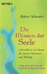 Robert Schwartz - Die Mission der Seele