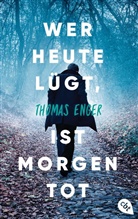 Thomas Enger - Wer heute lügt, ist morgen tot