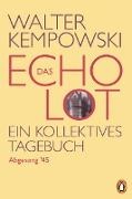 Walter Kempowski - Das Echolot - Abgesang '45 - Ein kollektives Tagebuch. Ausgezeichnet mit dem Uwe-Johnson-Preis 1995