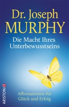 Joseph Murphy - Die Macht Ihres Unterbewusstseins