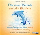 Miriam Akhtar, Daniela Hoffmann - Das kleine Hör-Buch zum Glücklichsein, 1 Audio-CD (Hörbuch)