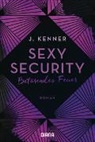 J Kenner, J. Kenner - Sexy Security - Betörendes Feuer