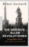 Robert Gerwarth - Die größte aller Revolutionen