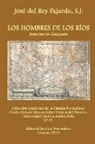 José Del Rey Fajardo Sj. - LOS HOMBRES DE LOS RÍOS. JESUITAS EN GUAYANA
