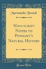 Marmaduke Tunstall - Manuscript Notes to Pennant's Natural History (Classic Reprint)