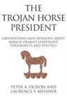 Laurence Messner, Laurence F. Messner, Peter Olsson, Peter A. Olsson - The Trojan Horse President