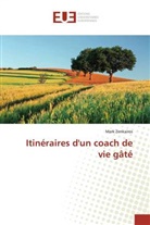 Mark Zenkairos - Itinéraires d'un coach de vie gâté