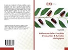 Marw Ben Jemia, Marwa Ben Jemia, Soumay Haouel, Soumaya Haouel, Jouda Mediouni - Huile essentielle: Procédés d'extraction & Activités biologiques