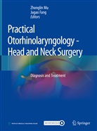 Fang, Fang, Jugao Fang, Zhongli Mu, Zhonglin Mu - Practical Otorhinolaryngology - Head and Neck Surgery