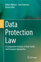 Leo Trakman, Leon Trakman, Rober Walters, Robert Walters, Bruno Zeller - Data Protection Law
