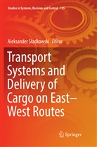 Aleksander S¿adkowski, Aleksande Sladkowski, Aleksander Sladkowski, Aleksander Sładkowski - Transport Systems and Delivery of Cargo on East-West Routes