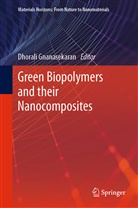 Dhoral Gnanasekaran, Dhorali Gnanasekaran - Green Biopolymers  and their Nanocomposites