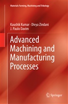 J Paulo Davim, J. Paulo Davim, Kaushi Kumar, Kaushik Kumar, Divy Zindani, Divya Zindani - Advanced Machining and Manufacturing Processes