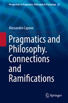 Alessandro Capone - Pragmatics and Philosophy. Connections and Ramifications