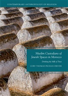 Cory Thomas Pechan Driver - Muslim Custodians of Jewish Spaces in Morocco