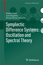 Roman ¿imon Hilscher, Ond¿ej Do¿lý, Ondre Doslý, Ondrej Doslý, Ondřej Došlý, Juli Elyseeva... - Symplectic Difference Systems: Oscillation and Spectral Theory