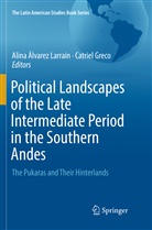 Alin Álvarez Larrain, Alina Álvarez Larrain, GRECO, Greco, Catriel Greco - Political Landscapes of the Late Intermediate Period in the Southern Andes