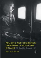 Neil Southern - Policing and Combating Terrorism in Northern Ireland