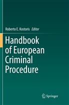 Robert E Kostoris, Roberto E Kostoris, Roberto E. Kostoris - Handbook of European Criminal Procedure