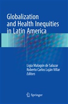 Carlos Luján Villar, Carlos Luján Villar, Roberto Carlos Luján Villar, Ligi Malagón de Salazar, Ligia Malagón de Salazar - Globalization and Health Inequities in Latin America