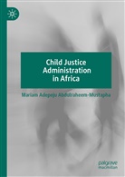 Mariam Adepeju Abdulraheem-Mustapha, Abdulraheem-Mustapha Mariam Adepeju - Child Justice Administration in Africa