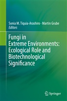 Grube, Grube, Martin Grube, Soni M Tiquia-Arashiro, Sonia M Tiquia-Arashiro, Sonia M. Tiquia-Arashiro - Fungi in Extreme Environments: Ecological Role and Biotechnological Significance