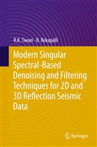 R Rekapalli, R. Rekapalli, R Tiwari, R K Tiwari, R. K. Tiwari, R.k. Tiwari - Modern Singular Spectral-Based Denoising and Filtering Techniques for 2D and 3D Reflection Seismic Data