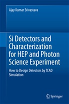 Ajay Kumar Srivastava - Si Detectors and Characterization for HEP and Photon Science Experiment
