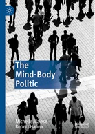 Robert Hanna, Michell Maiese, Michelle Maiese - The Mind-Body Politic