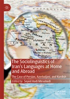 Seye Hadi Mirvahedi, Seyed Hadi Mirvahedi, Seyed Hadi Mirvahedi - The Sociolinguistics of Iran's Languages at Home and Abroad