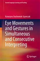 Katarzyna Stachowiak-Szymczak - Eye Movements and Gestures in Simultaneous and Consecutive Interpreting