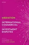 Catharine (Research Associate Professor Titi, Katia Fach Gomez, Katia Fach Gómez, Fach Gomez Katia, Catharine Titi, Titi Catharine - Mediation in International Commercial and Investment Disputes