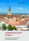 Jürgen Henkel, Martin Eichler - Hermannstadt (Sibiu) - Historisches und Heutiges aus einer siebenbürgischen Metropole