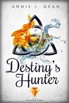 Annie J Dean, Annie J. Dean - Destiny's Hunter. Finde dein Schicksal