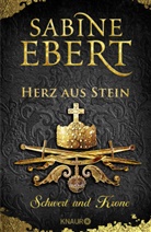 Sabine Ebert - Schwert und Krone - Herz aus Stein