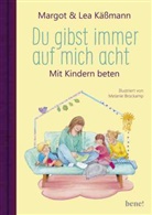 Lea Käßmann, Margot Käßmann, Melanie Brockamp - Du gibst immer auf mich acht