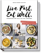 Denise Ren&eacute;e Schuster - Live Fast. Eat Well.