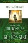 Scot Anderson - Think Like a Billionaire, Become a Billionaire